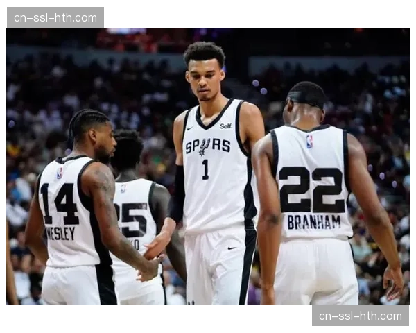 马刺六连胜战术体系分析 文班亚马核心驱动与团队配合